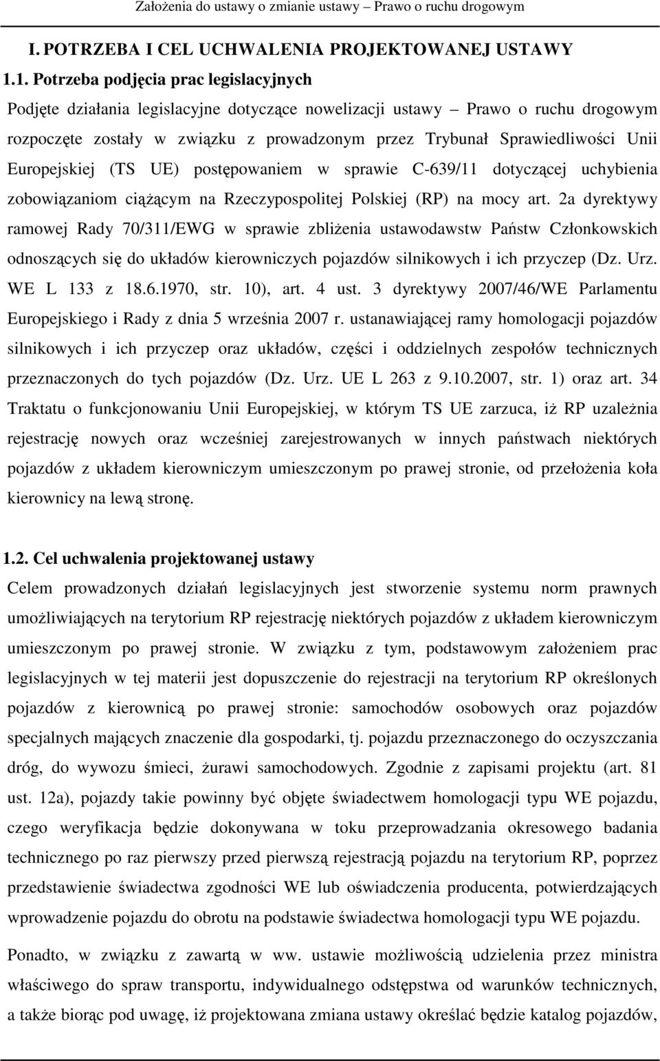 Unii Europejskiej (TS UE) postępowaniem w sprawie C-639/11 dotyczącej uchybienia zobowiązaniom ciążącym na Rzeczypospolitej Polskiej (RP) na mocy art.