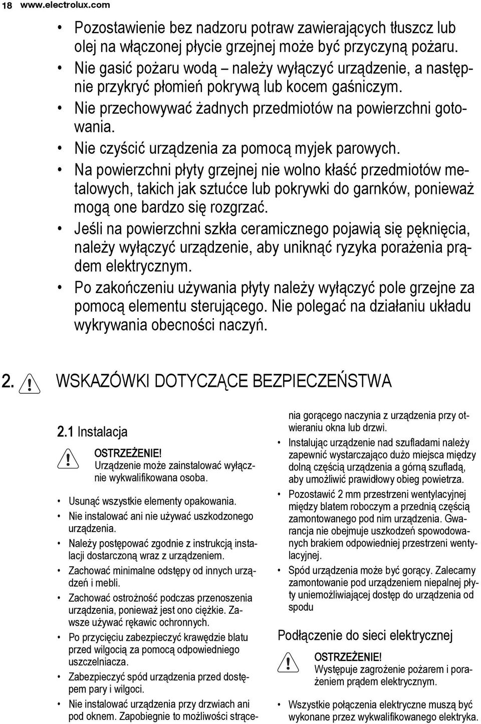 Nie czyścić urządzenia za pomocą myjek parowych.