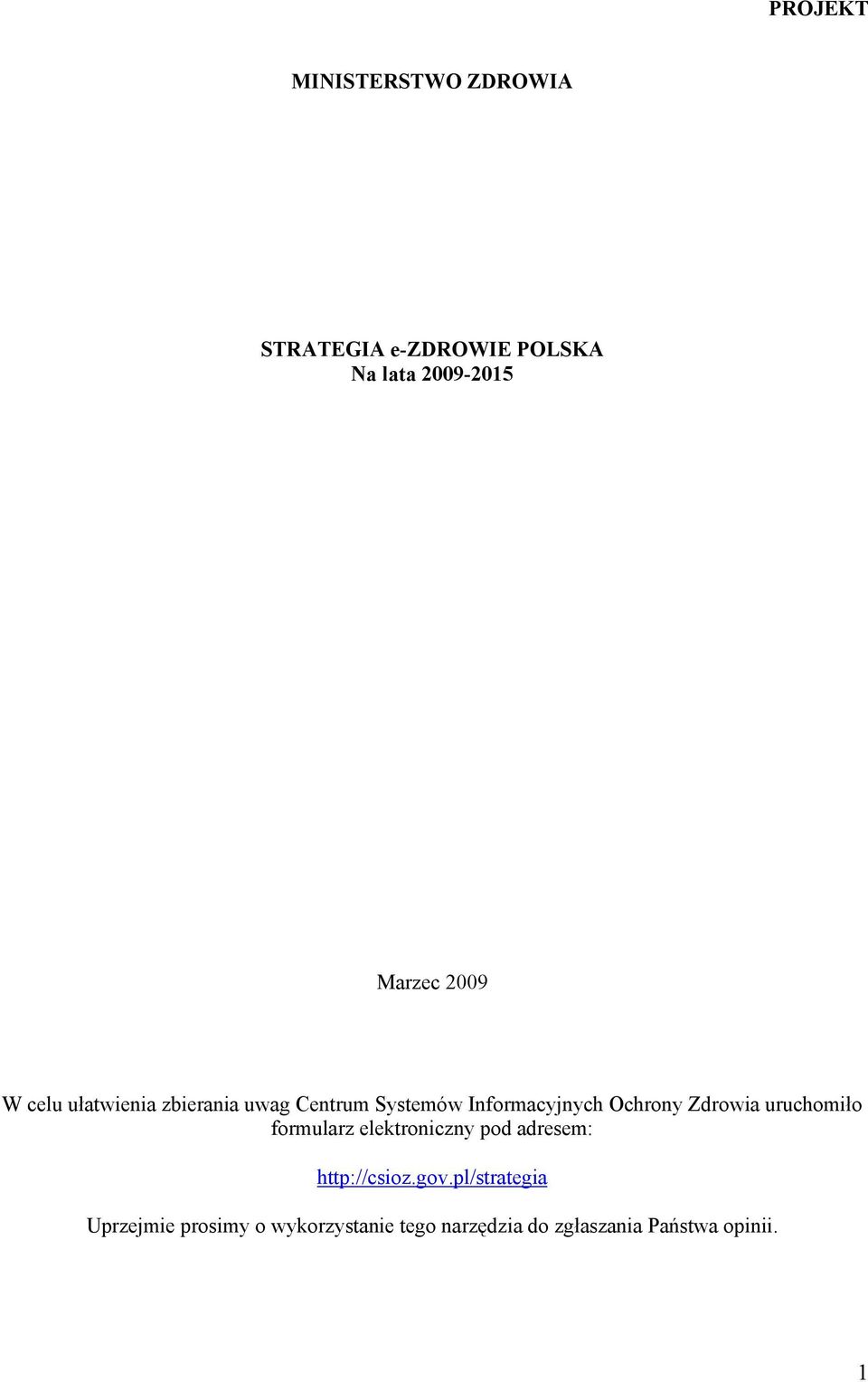 Zdrowia uruchomiło formularz elektroniczny pod adresem: http://csioz.gov.