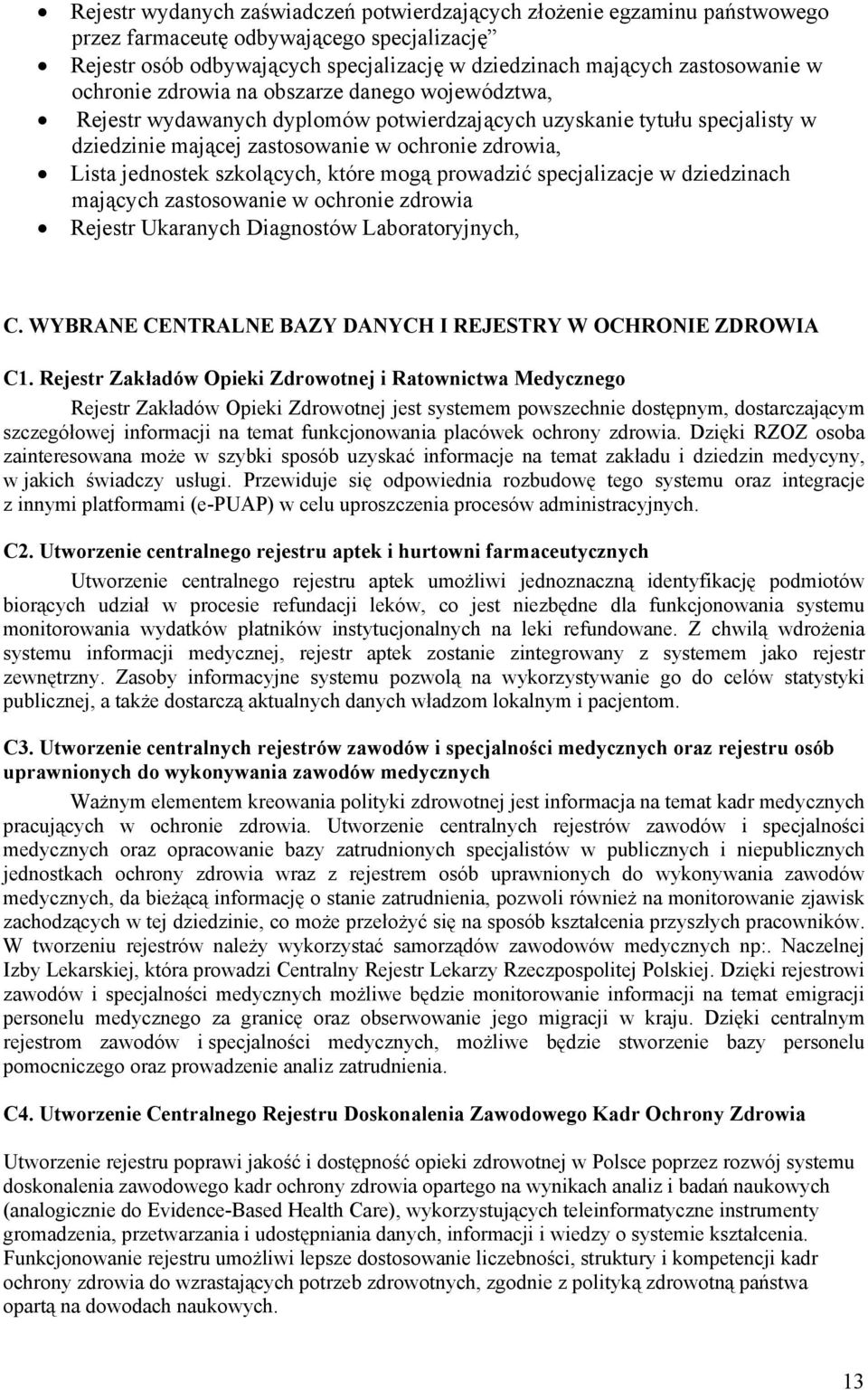 szkolących, które mogą prowadzić specjalizacje w dziedzinach mających zastosowanie w ochronie zdrowia Rejestr Ukaranych Diagnostów Laboratoryjnych, C.