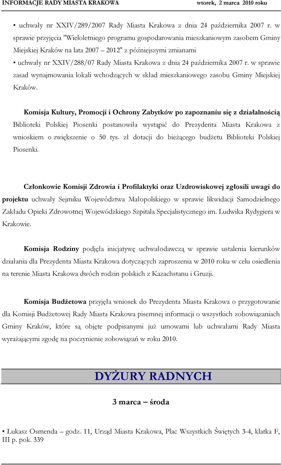 24 października 2007 r. w sprawie zasad wynajmowania lokali wchodzących w skład mieszkaniowego zasobu Gminy Miejskiej Kraków.