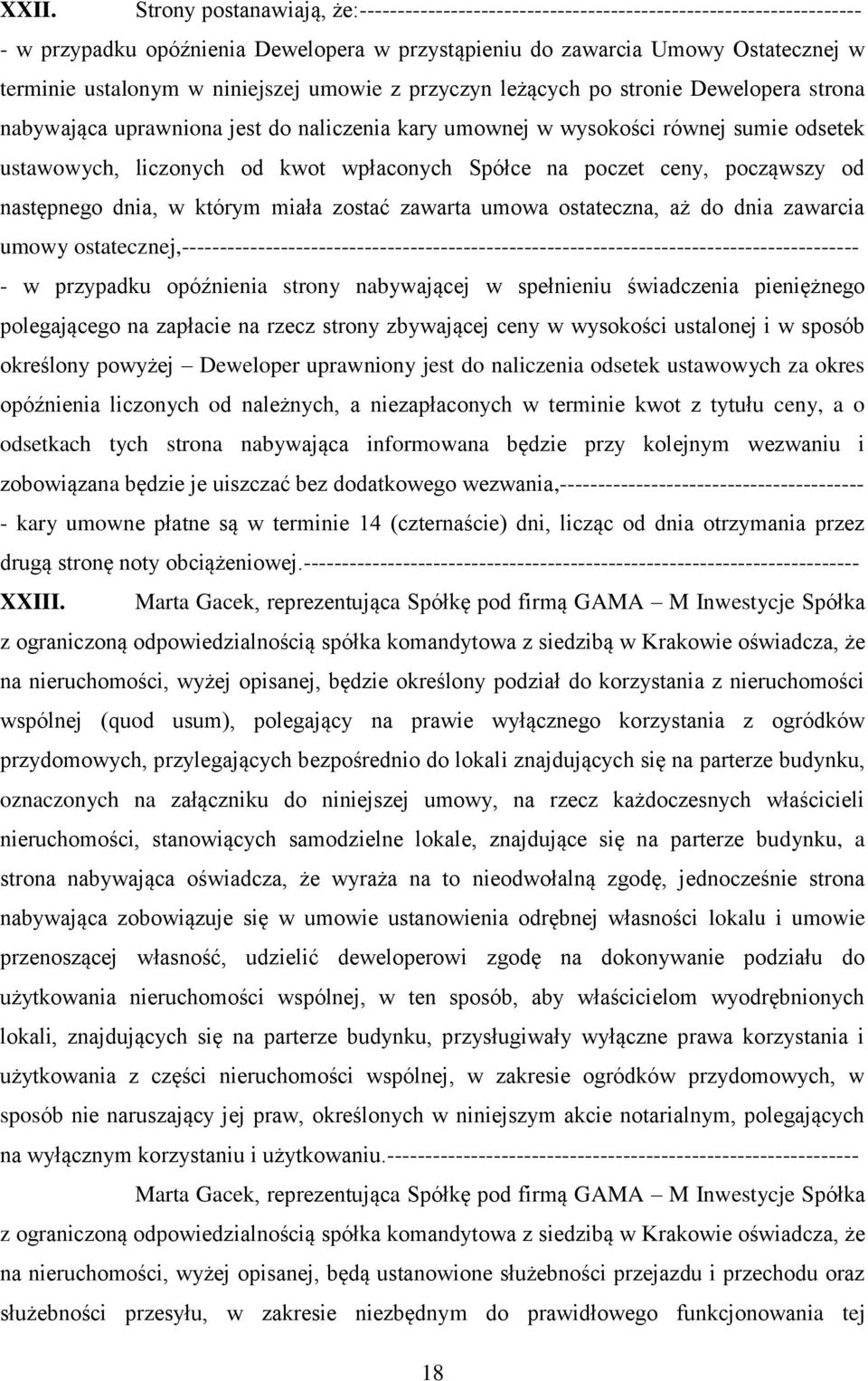 Spółce na poczet ceny, począwszy od następnego dnia, w którym miała zostać zawarta umowa ostateczna, aż do dnia zawarcia umowy