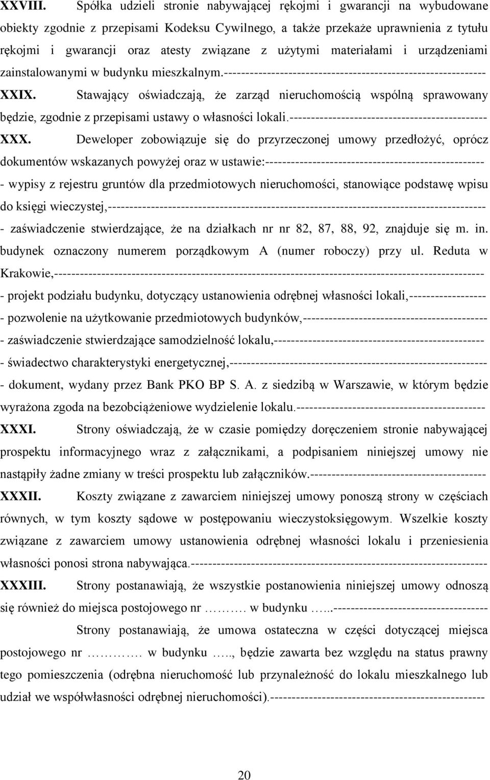 użytymi materiałami i urządzeniami zainstalowanymi w budynku mieszkalnym.------------------------------------------------------------- XXIX.