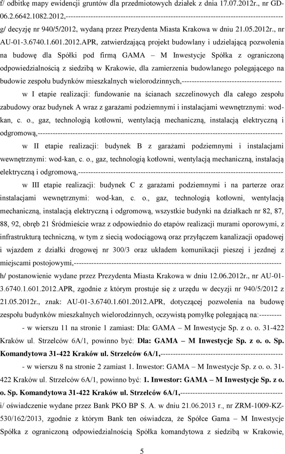 2012.APR, zatwierdzającą projekt budowlany i udzielającą pozwolenia na budowę dla Spółki pod firmą GAMA M Inwestycje Spółka z ograniczoną odpowiedzialnością z siedzibą w Krakowie, dla zamierzenia