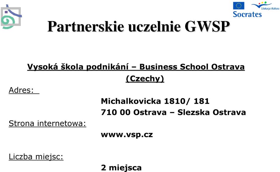 Michalkovicka 1810/ 181 710 00 Ostrava Slezska