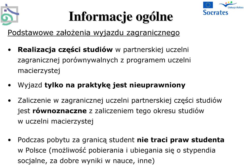 partnerskiej części studiów jest równoznaczne z zaliczeniem tego okresu studiów w uczelni macierzystej Podczas pobytu za