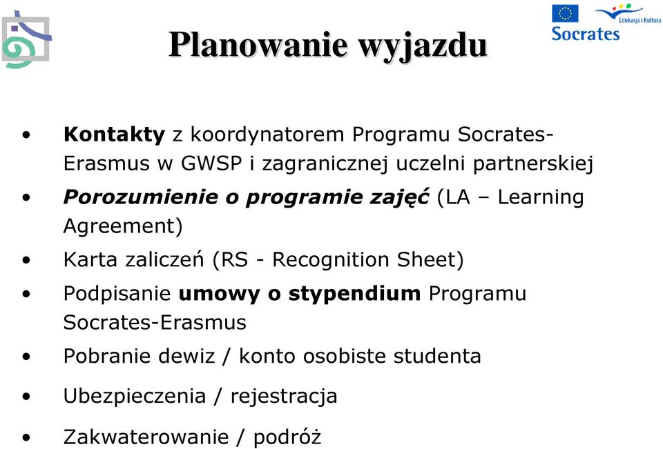 Karta zaliczeń (RS - Recognition Sheet) Podpisanie umowy o stypendium Programu