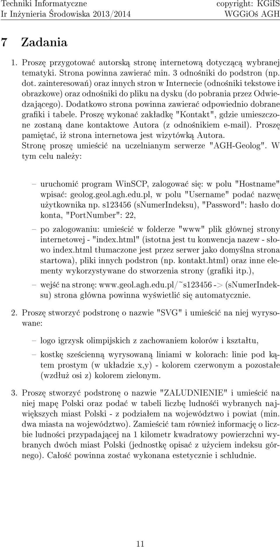 zainteresowa«) oraz innych stron w Internecie (odno±niki tekstowe i obrazkowe) oraz odno±niki do pliku na dysku (do pobrania przez Odwiedzaj cego).