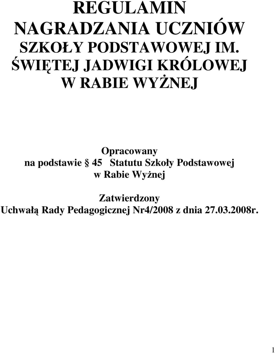 podstawie 45 Statutu Szkoły Podstawowej w Rabie WyŜnej