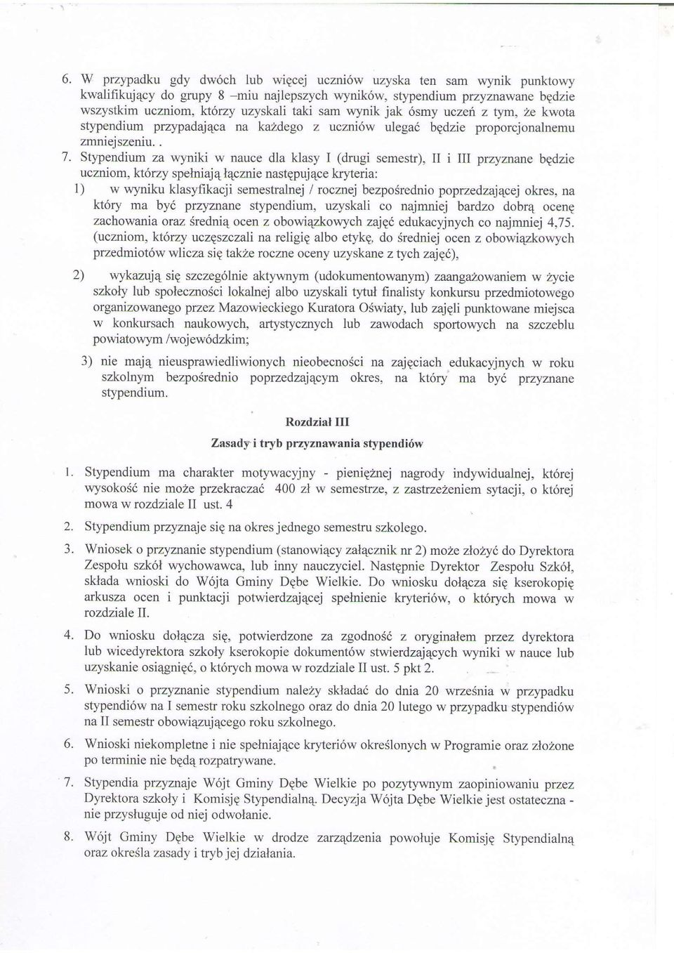 . Stlpendium za wyniki w nauce dla klasy I (drugi semestr), II i III przyznane bgdzie uczniom, kt6rzy spelniajq l4cznie nastppuj4ce kryteria: 1) w w1'niku klasyfikacji semestralnej I rocznej