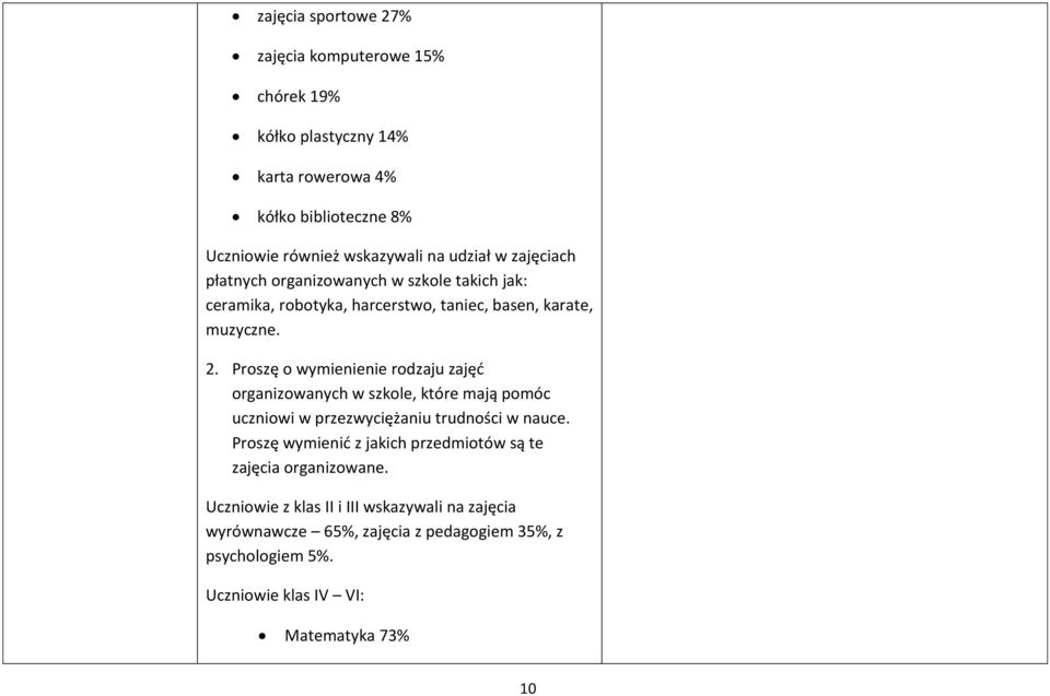 Proszę o wymienienie rodzaju zajęć organizowanych w szkole, które mają pomóc uczniowi w przezwyciężaniu trudności w nauce.