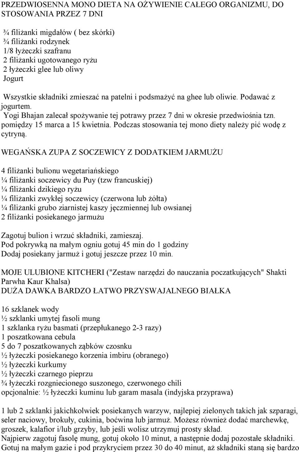 pomiędzy 15 marca a 15 kwietnia. Podczas stosowania tej mono diety należy pić wodę z cytryną.