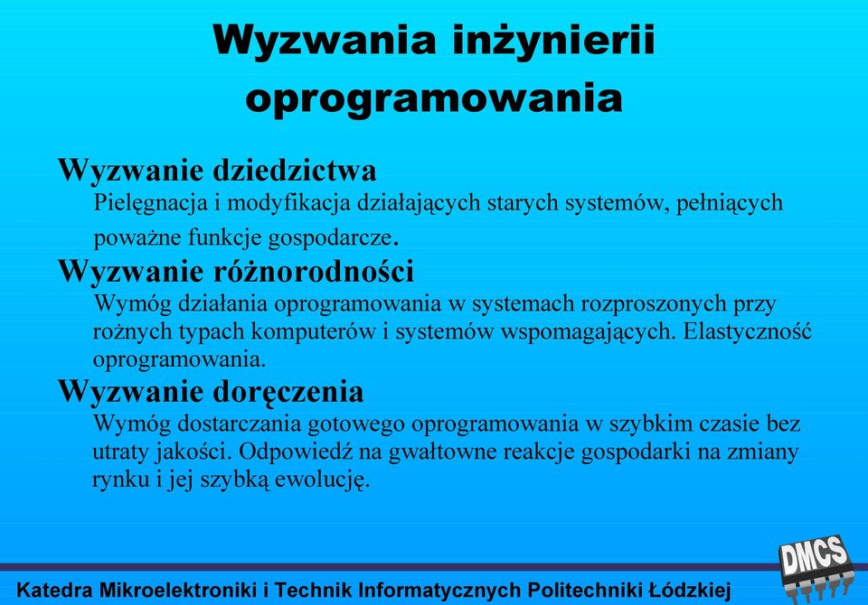 Wyzwanie różnorodności Wymóg działania oprogramowania w systemach rozproszonych przy rożnych typach komputerów i systemów