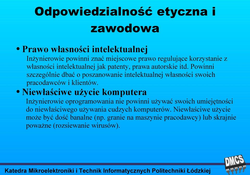 Powinni szczególnie dbać o poszanowanie intelektualnej własności swoich pracodawców i klientów.