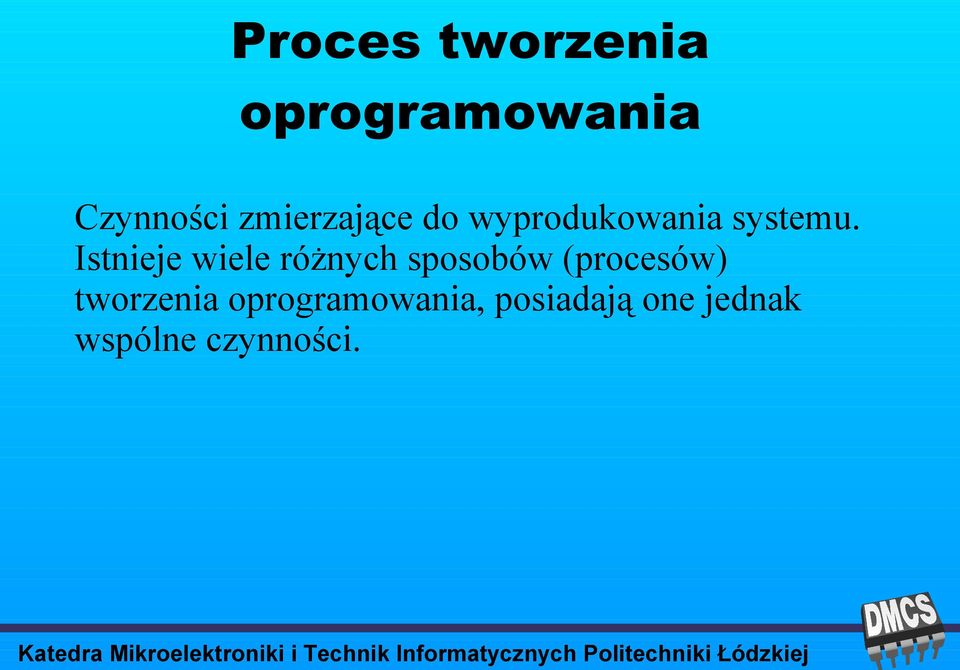 Istnieje wiele różnych sposobów (procesów)