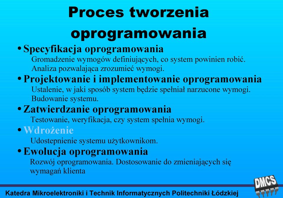 Projektowanie i implementowanie oprogramowania Ustalenie, w jaki sposób system będzie spełniał narzucone wymogi.