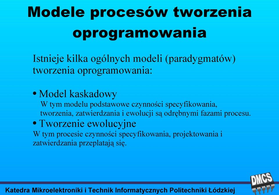 specyfikowania, tworzenia, zatwierdzania i ewolucji są odrębnymi fazami procesu.