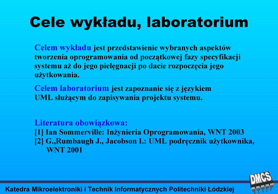 Celem laboratorium jest zapoznanie się z językiem UML służącym do zapisywania projektu systemu.