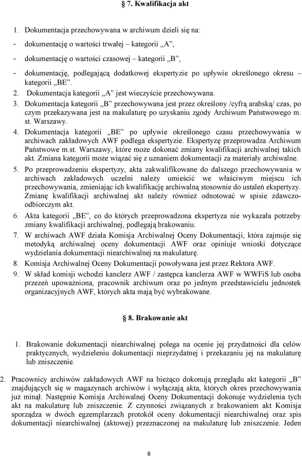 po upływie określonego okresu kategorii BE. 2. Dokumentacja kategorii A jest wieczyście przechowywana. 3.