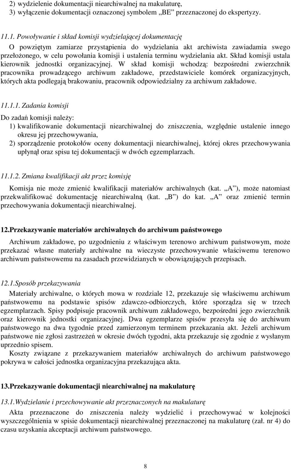 wydzielania akt. Skład komisji ustala kierownik jednostki organizacyjnej.