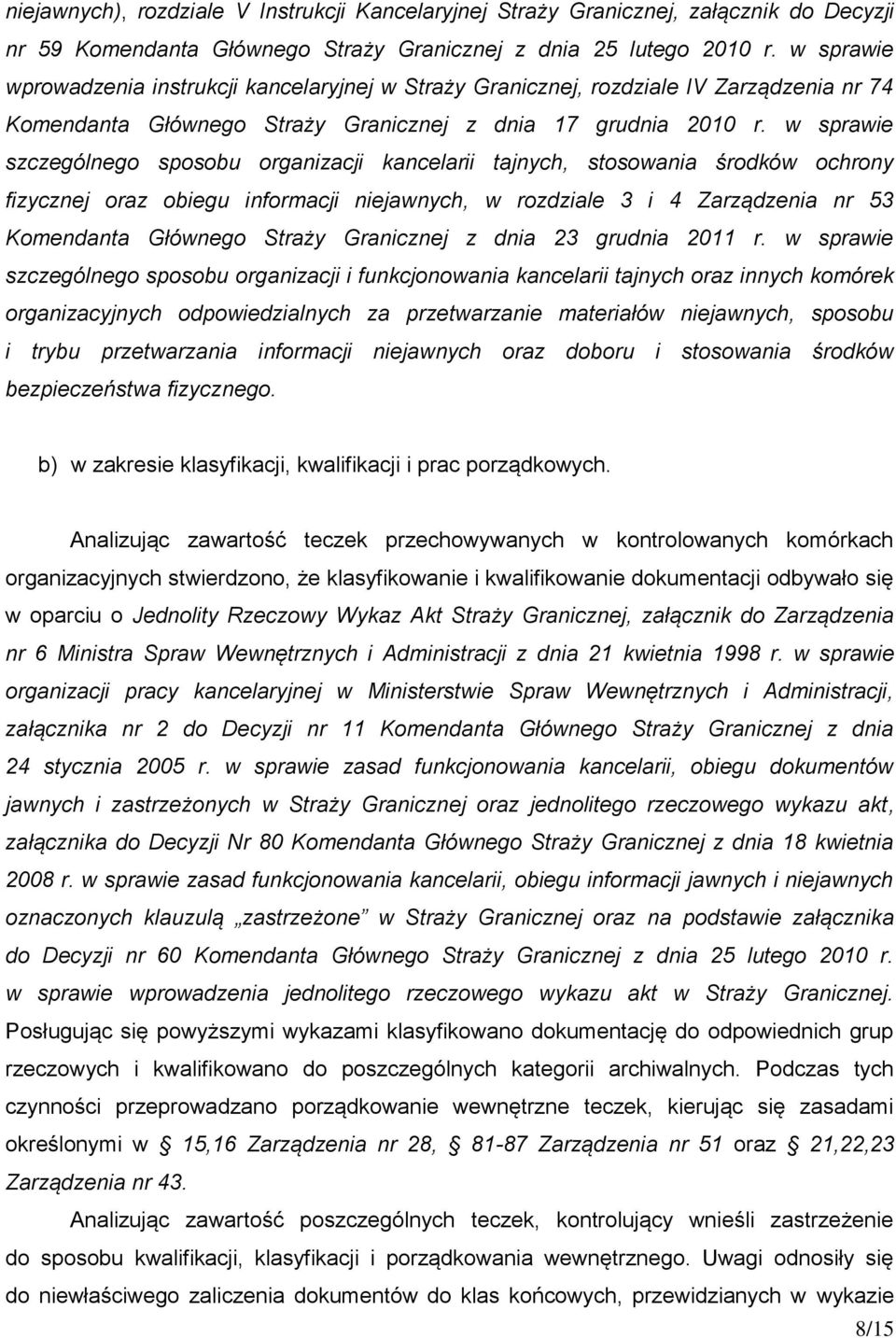 w sprawie szczególnego sposobu organizacji kancelarii tajnych, stosowania środków ochrony fizycznej oraz obiegu informacji niejawnych, w rozdziale 3 i 4 Zarządzenia nr 53 Komendanta Głównego Straży