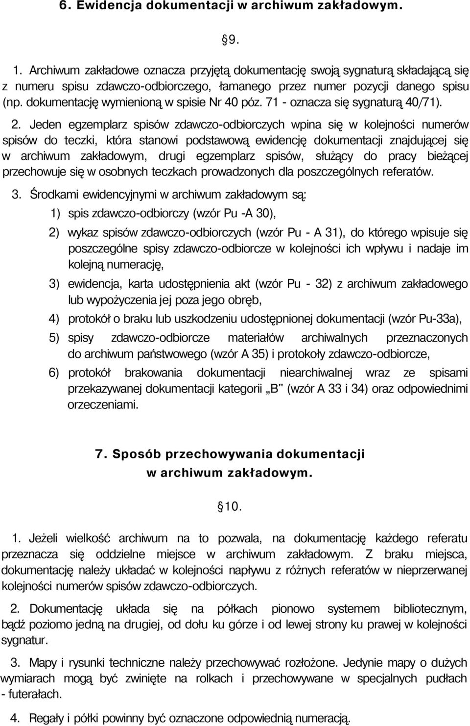 dokumentację wymienioną w spisie Nr 40 póz. 71 - oznacza się sygnaturą 40/71). 2.