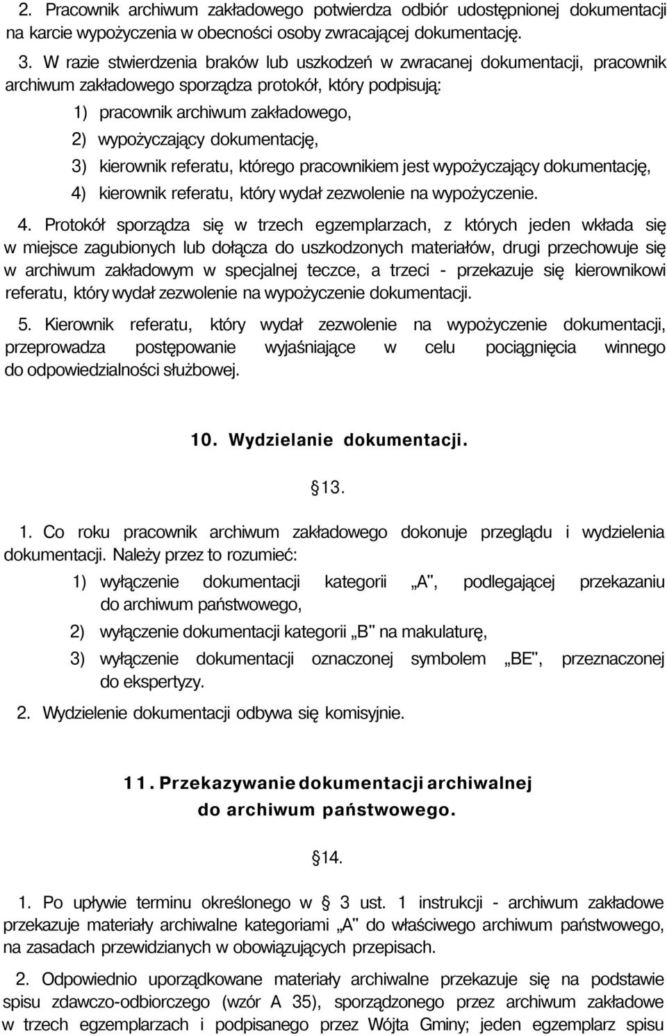 dokumentację, 3) kierownik referatu, którego pracownikiem jest wypożyczający dokumentację, 4)