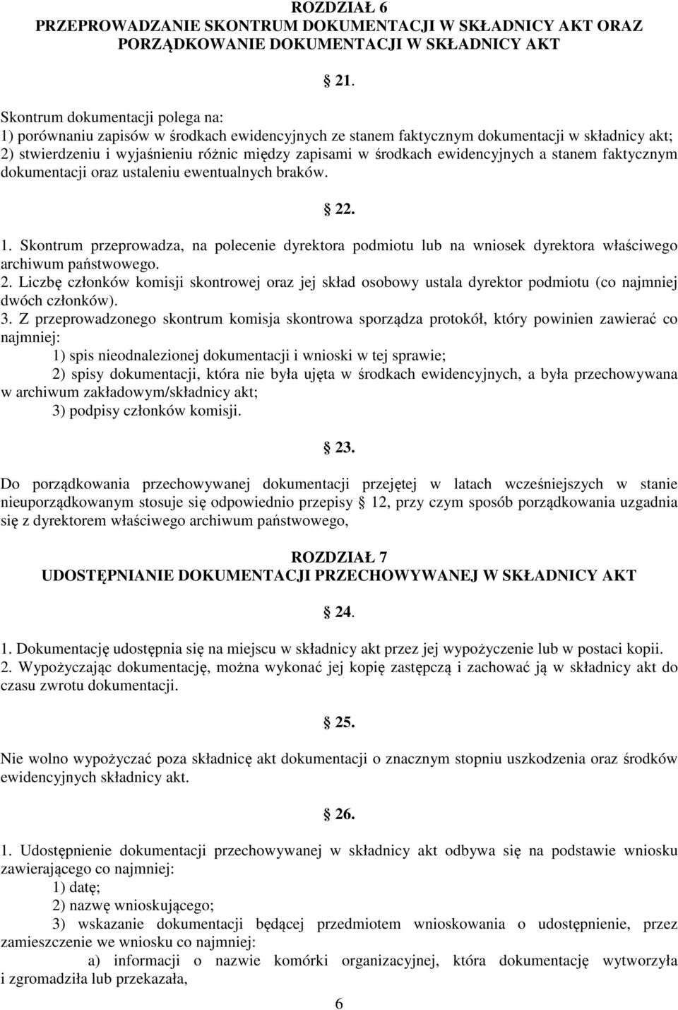 ewidencyjnych a stanem faktycznym dokumentacji oraz ustaleniu ewentualnych braków. 22. 1.