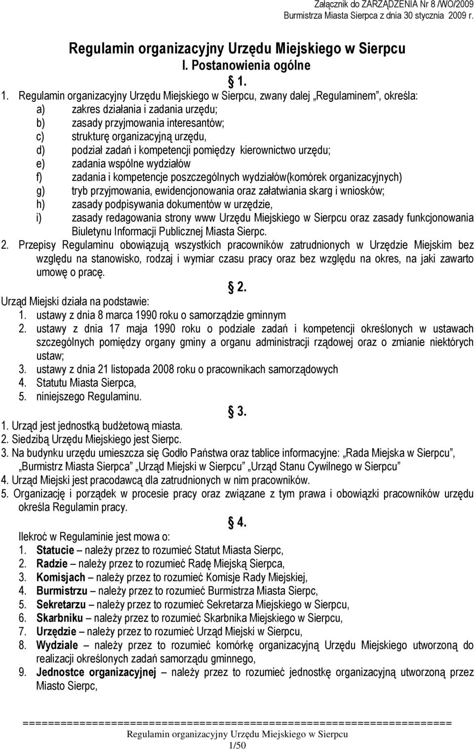 kierownictwo urzędu; e) zadania wspólne wydziałów f) zadania i kompetencje poszczególnych wydziałów(komórek organizacyjnych) g) tryb przyjmowania, ewidencjonowania oraz załatwiania skarg i wniosków;