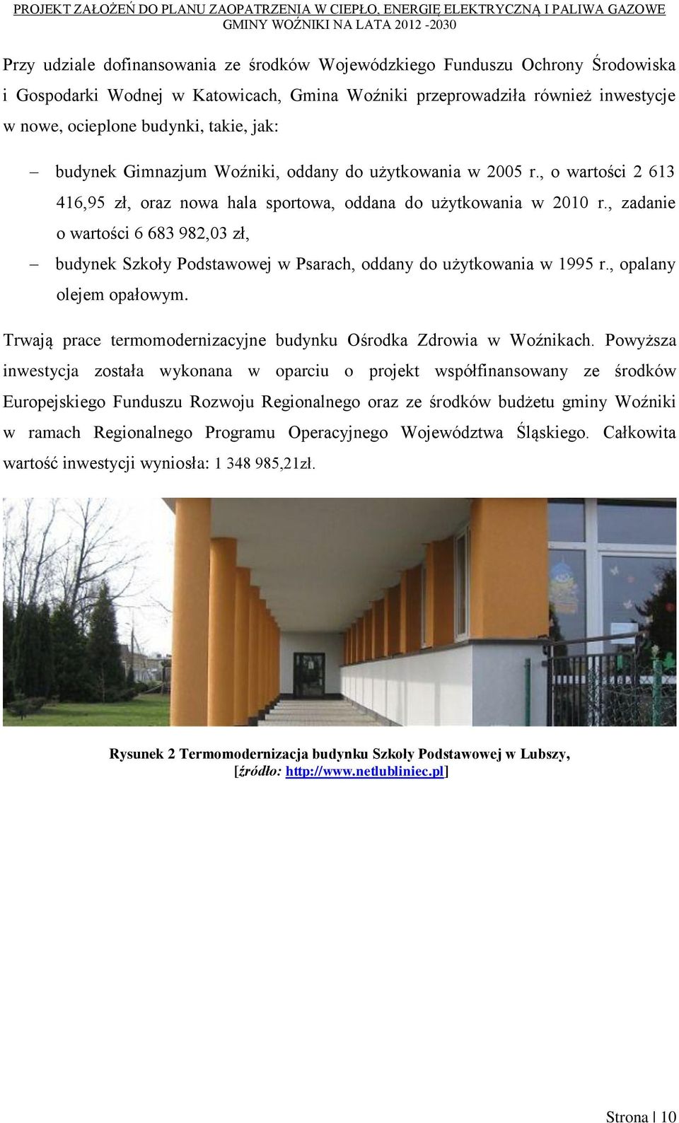 , zadanie o wartości 6 683 982,03 zł, budynek Szkoły Podstawowej w Psarach, oddany do użytkowania w 1995 r., opalany olejem opałowym.