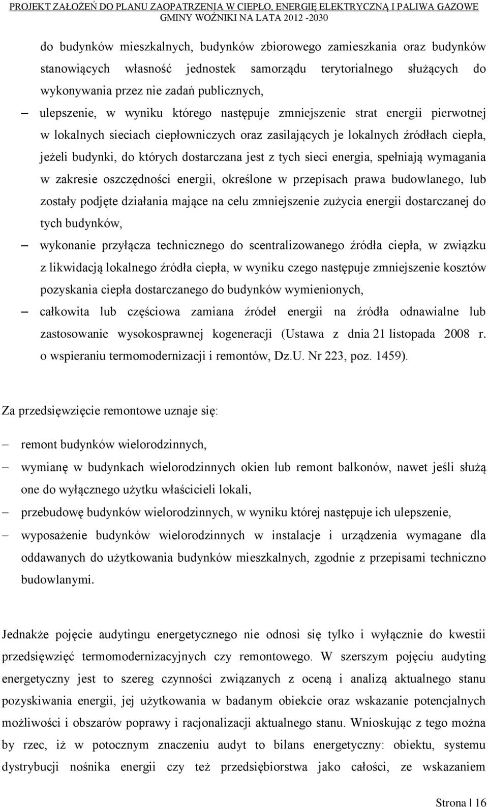 sieci energia, spełniają wymagania w zakresie oszczędności energii, określone w przepisach prawa budowlanego, lub zostały podjęte działania mające na celu zmniejszenie zużycia energii dostarczanej do