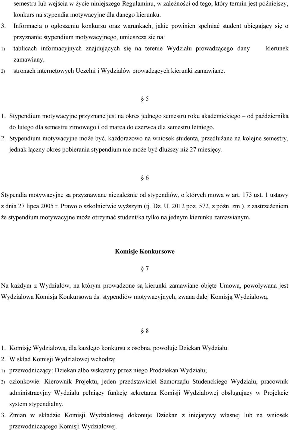 na terenie Wydziału prowadzącego dany kierunek zamawiany, 2) stronach internetowych Uczelni i Wydziałów prowadzących kierunki zamawiane. 5 1.