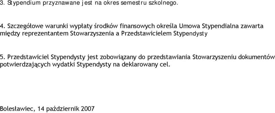 reprezentantem Stowarzyszenia a Przedstawicielem Stypendysty 5.