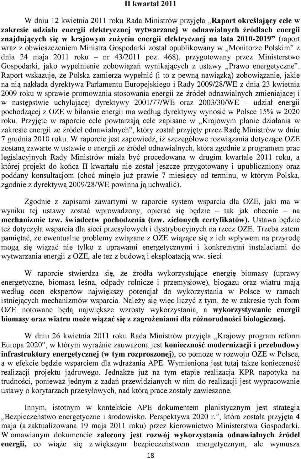 468), przygotowany przez Ministerstwo Gospodarki, jako wypełnienie zobowiązań wynikających z ustawy Prawo energetyczne.