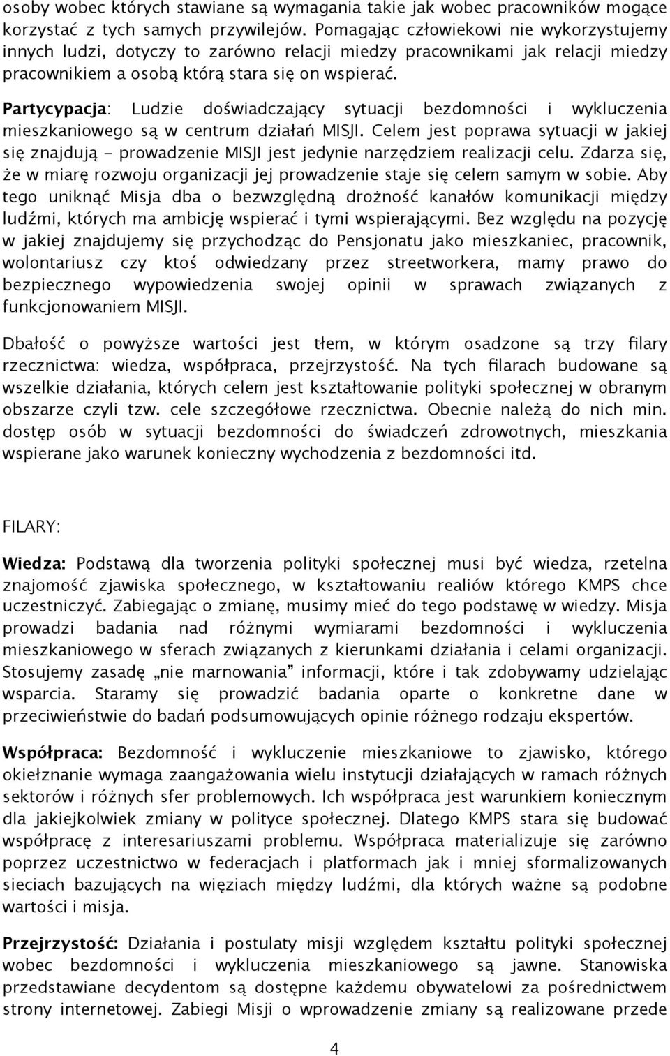 Partycypacja: Ludzie doświadczający sytuacji bezdomności i wykluczenia mieszkaniowego są w centrum działań MISJI.