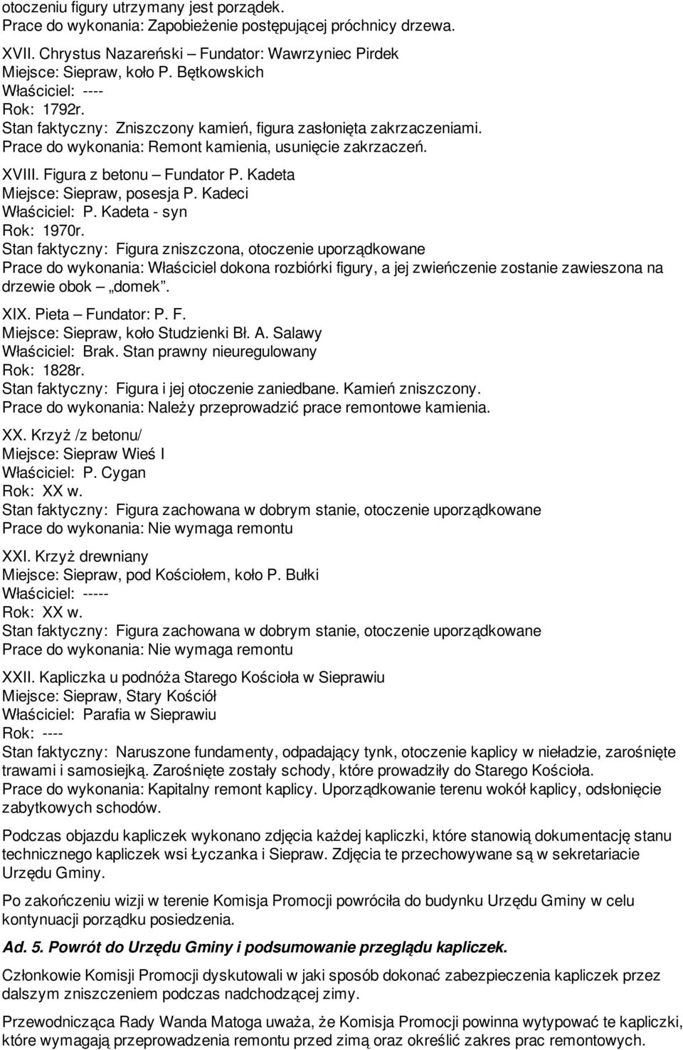 Kadeta Miejsce: Siepraw, posesja P. Kadeci Właściciel: P. Kadeta - syn Rok: 1970r.