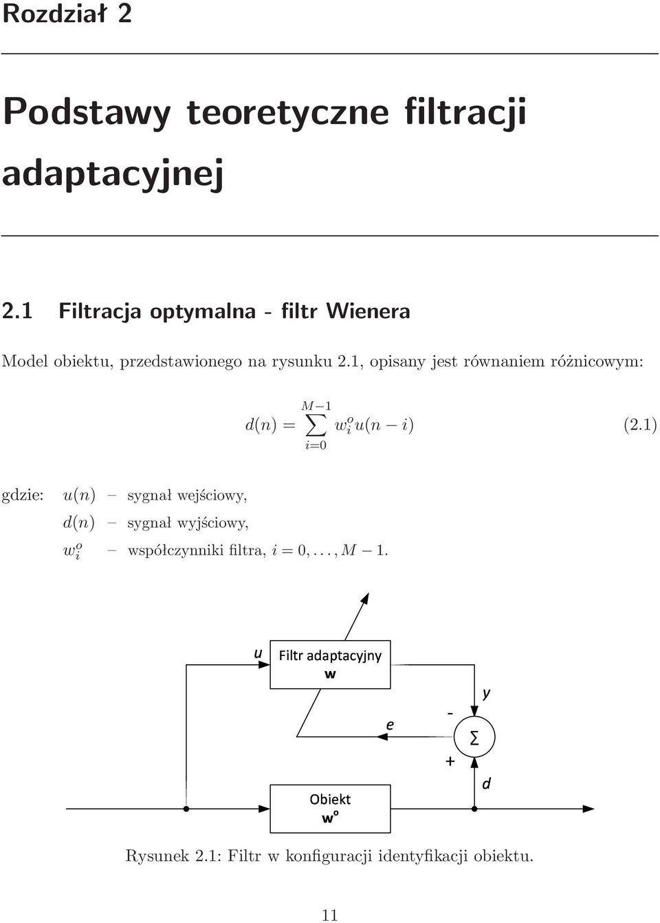 1, opisany jest równaniem różnicowym: d(n)= M 1 i=0 wi o u(n i) (2.