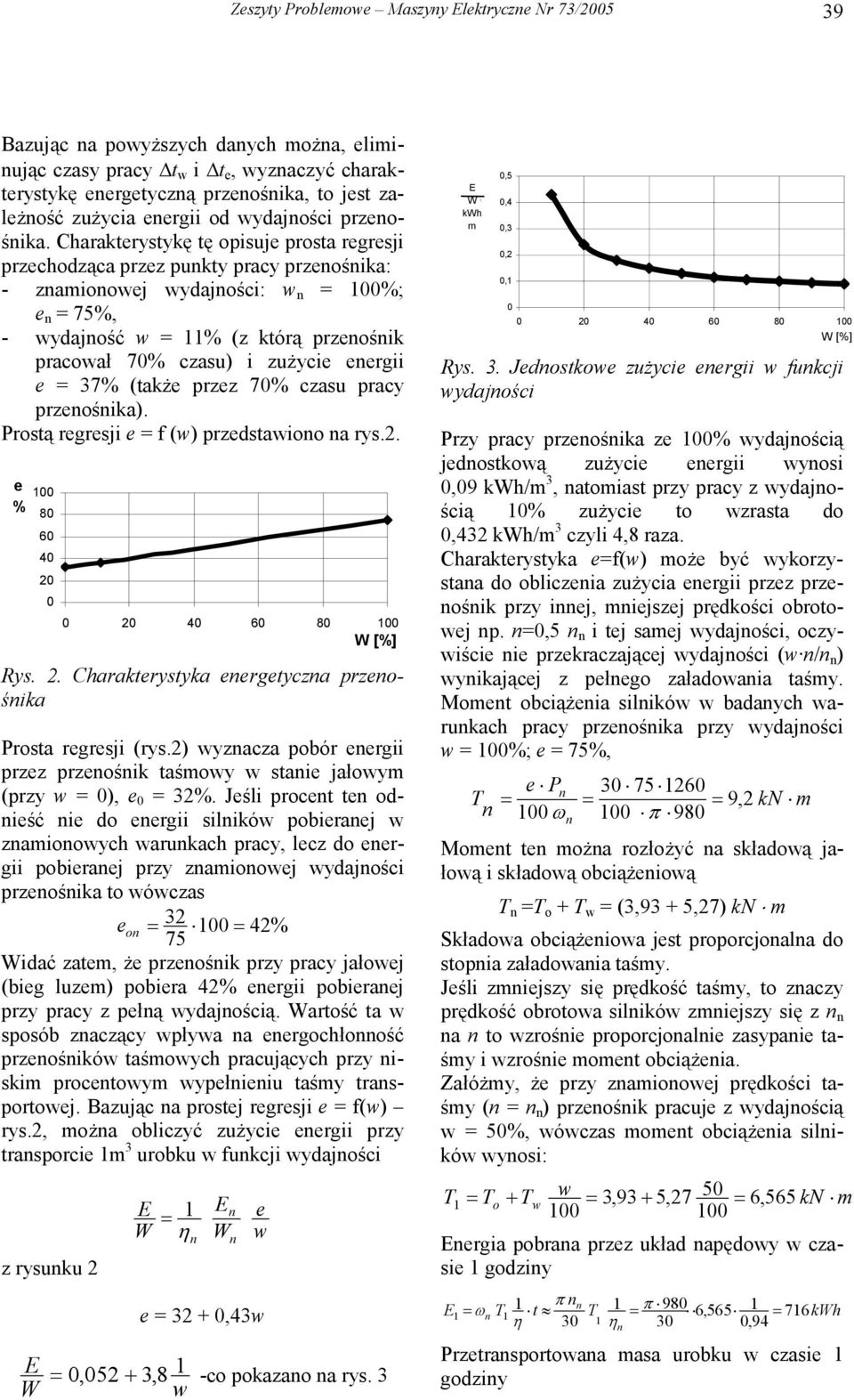 przośika). Prostą rgrsji f () przdstaioo a rys.2. % 80 60 40 20 0 0 20 40 60 80 [%] Rys. 2. Charaktrystyka rgtycza przośika Prosta rgrsji (rys.