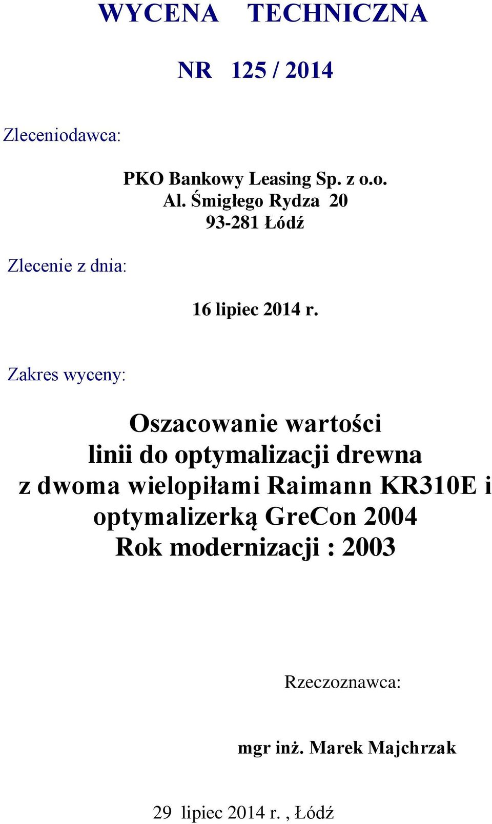 Zakres wyceny: Oszacowanie wartości linii do optymalizacji drewna z dwoma wielopiłami