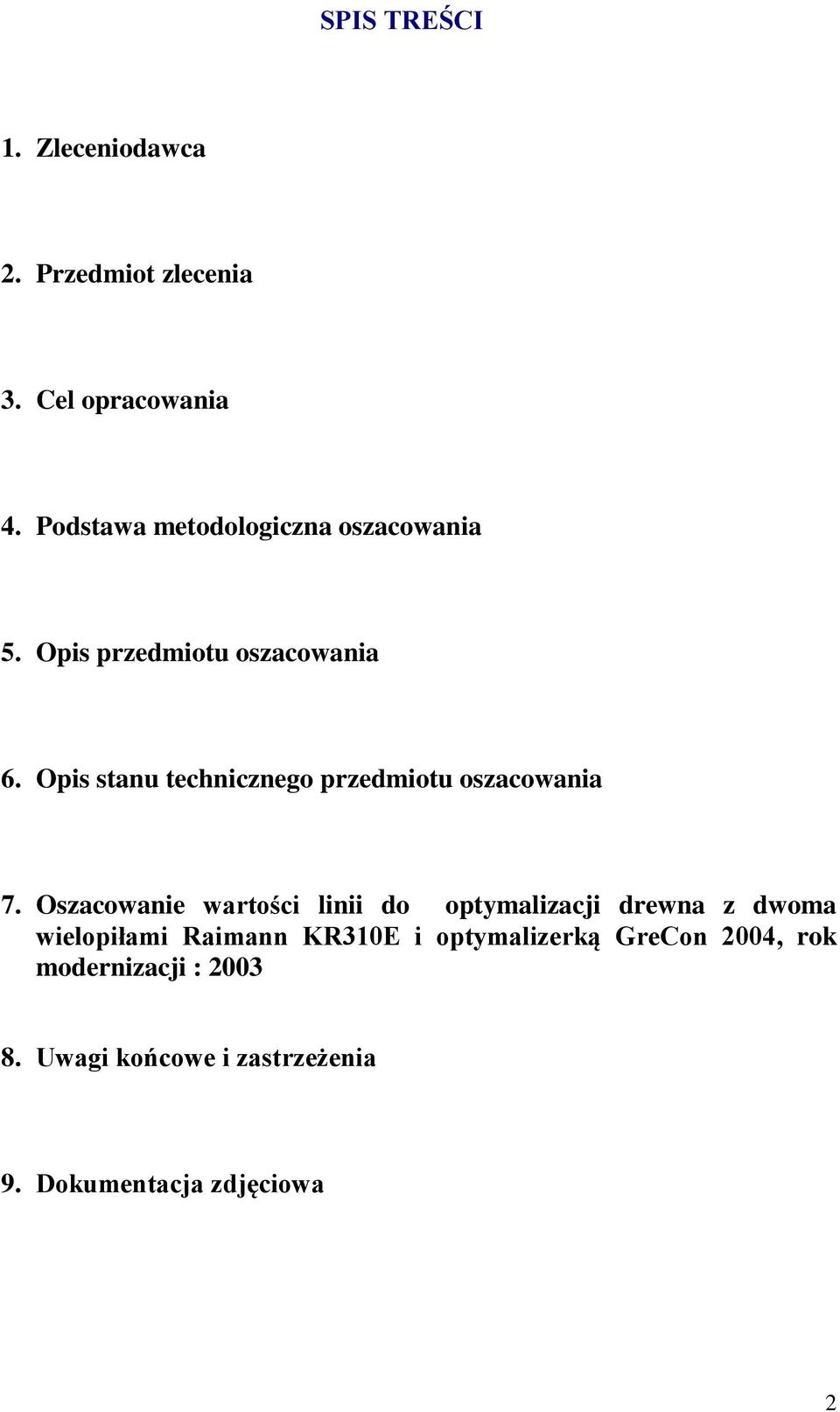 Opis stanu technicznego przedmiotu oszacowania 7.