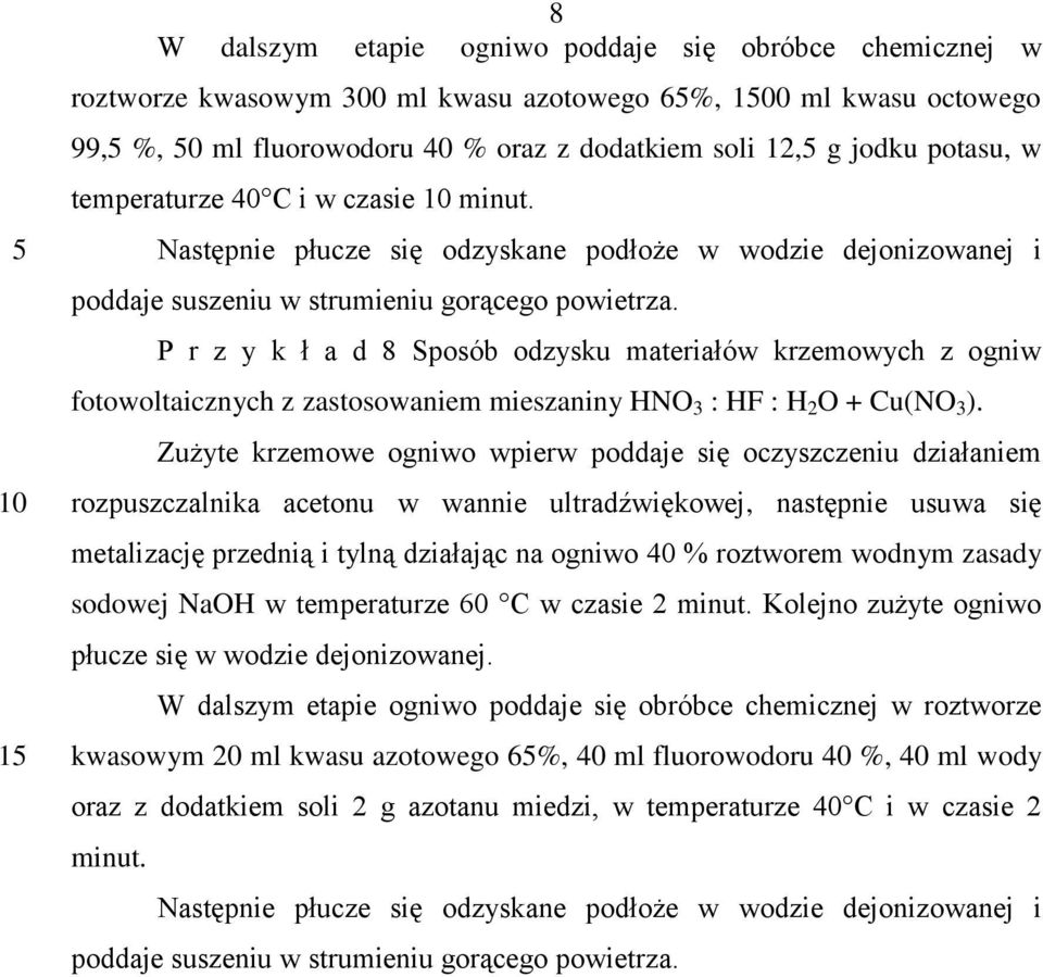 P r z y k ł a d 8 Sposób odzysku materiałów krzemowych z ogniw fotowoltaicznych z zastosowaniem mieszaniny HNO 3 : HF : H 2 O + Cu(NO 3 ).