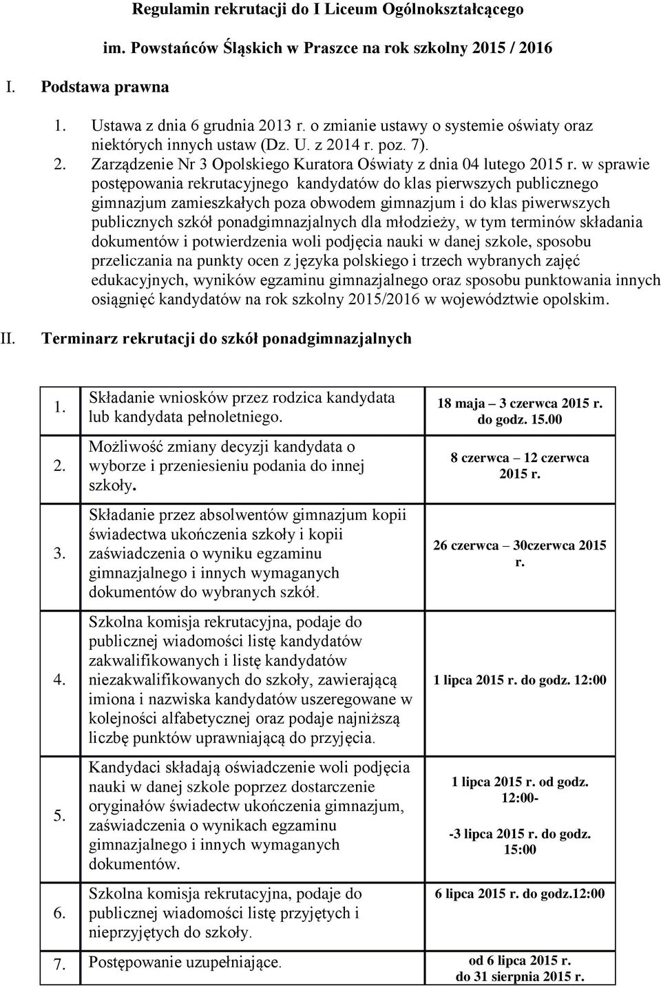 w sprawie postępowania rekrutacyjnego kandydatów do klas pierwszych publicznego gimnazjum zamieszkałych poza obwodem gimnazjum i do klas piwerwszych publicznych szkół ponadgimnazjalnych dla