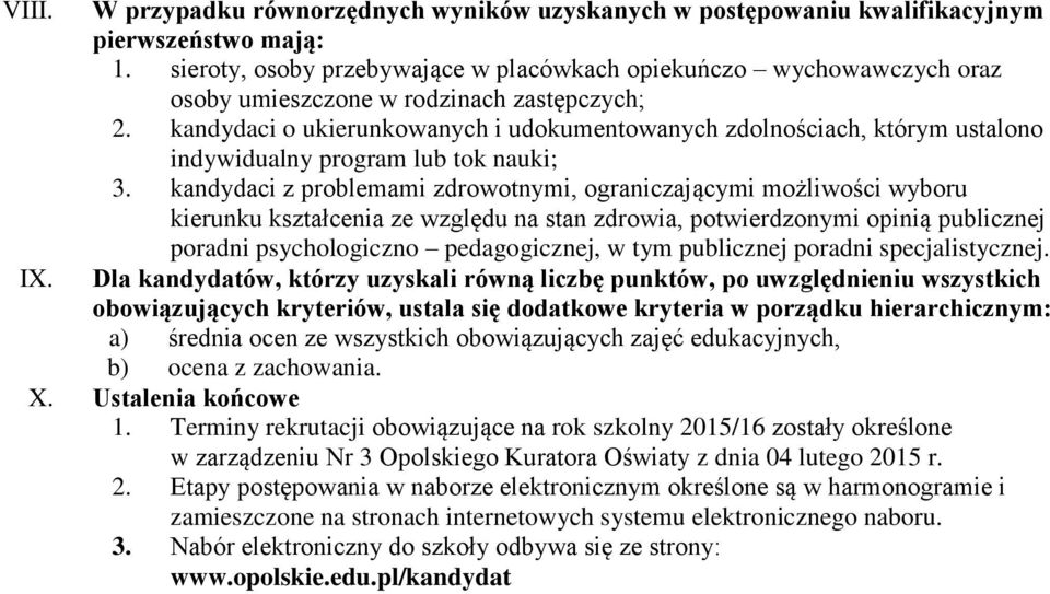 kandydaci o ukierunkowanych i udokumentowanych zdolnościach, którym ustalono indywidualny program lub tok nauki; 3.