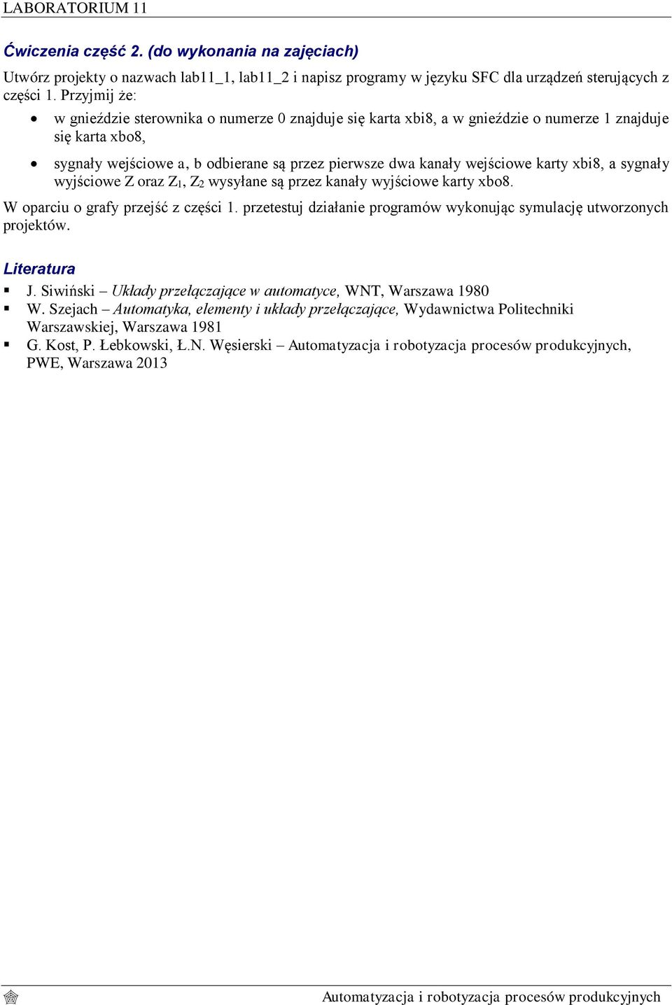 karty xbi8, a sygnały wyjściowe Z oraz Z1, Z2 wysyłane są przez kanały wyjściowe karty xbo8. W oparciu o grafy przejść z części 1.