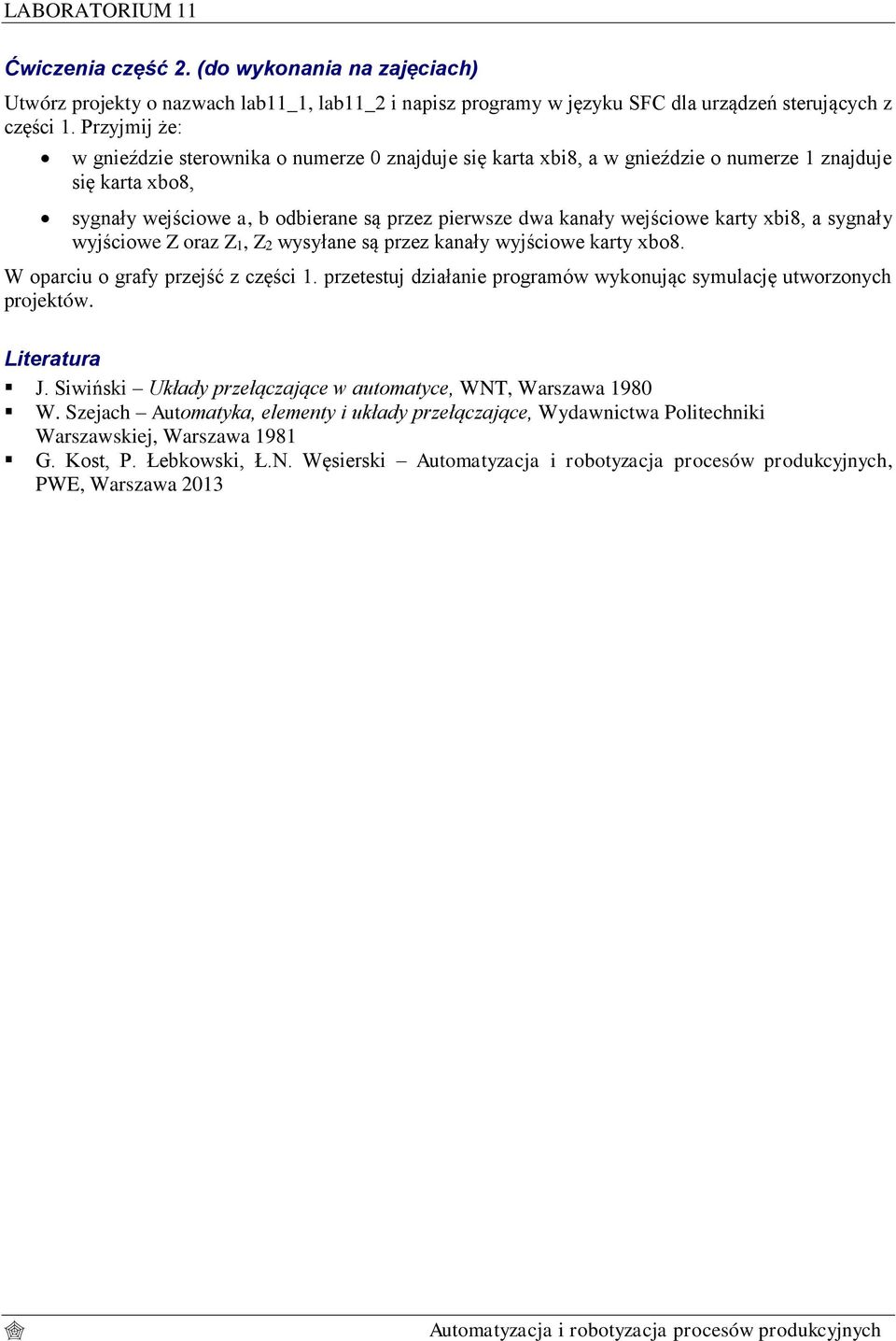 karty xbi8, a sygnały wyjściowe Z oraz Z1, Z2 wysyłane są przez kanały wyjściowe karty xbo8. W oparciu o grafy przejść z części 1.