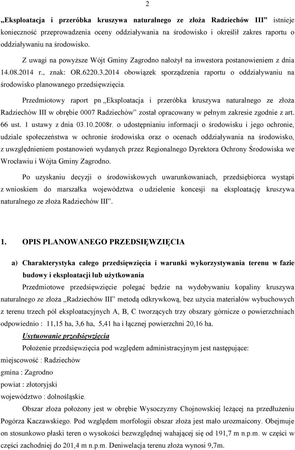 2014 obowiązek sporządzenia raportu o oddziaływaniu na środowisko planowanego przedsięwzięcia.