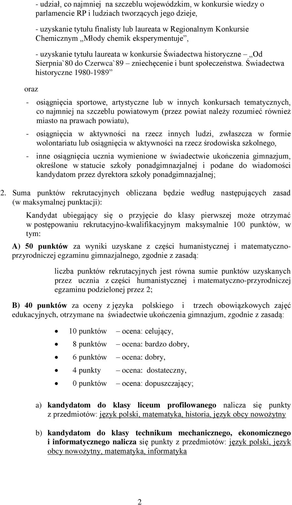 Świadectwa historyczne 1980-1989 - osiągnięcia sportowe, artystyczne lub w innych konkursach tematycznych, co najmniej na szczeblu powiatowym (przez powiat należy rozumieć również miasto na prawach