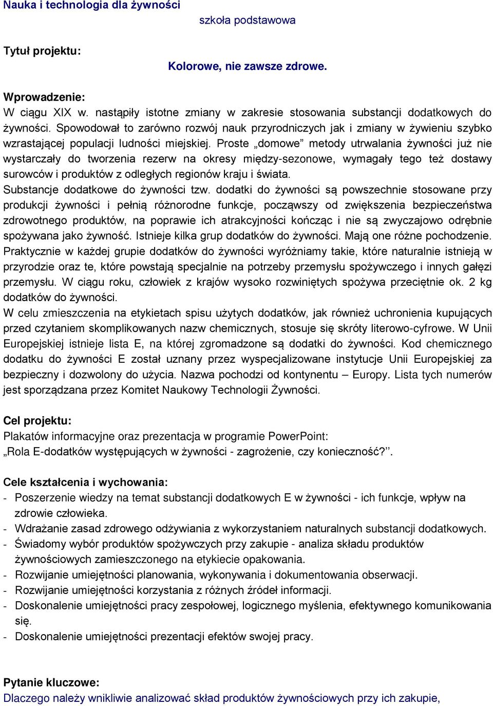 Spowodował to zarówno rozwój nauk przyrodniczych jak i zmiany w żywieniu szybko wzrastającej populacji ludności miejskiej.