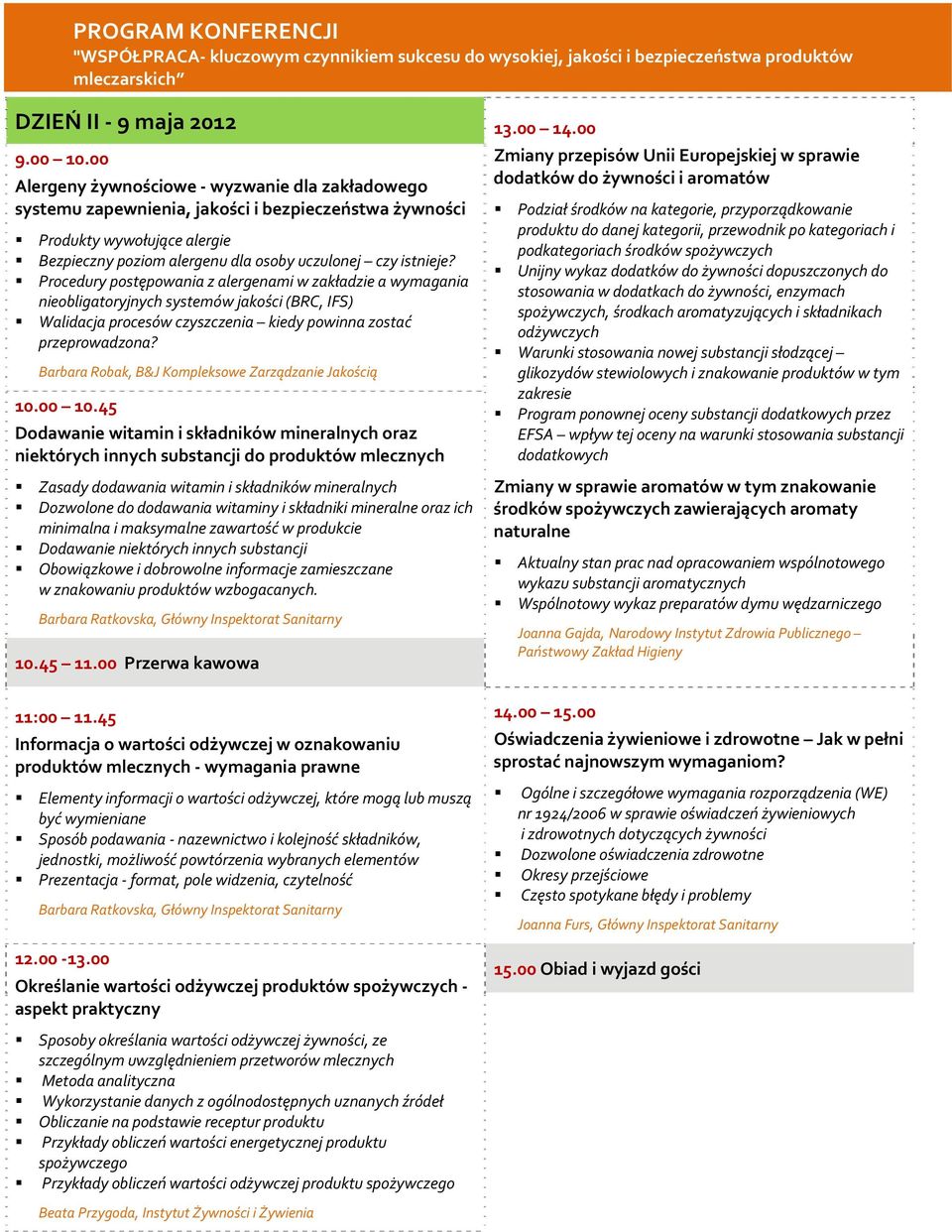 Procedury postępowania z alergenami w zakładzie a wymagania nieobligatoryjnych systemów jakości (BRC, IFS) Walidacja procesów czyszczenia kiedy powinna zostać przeprowadzona?