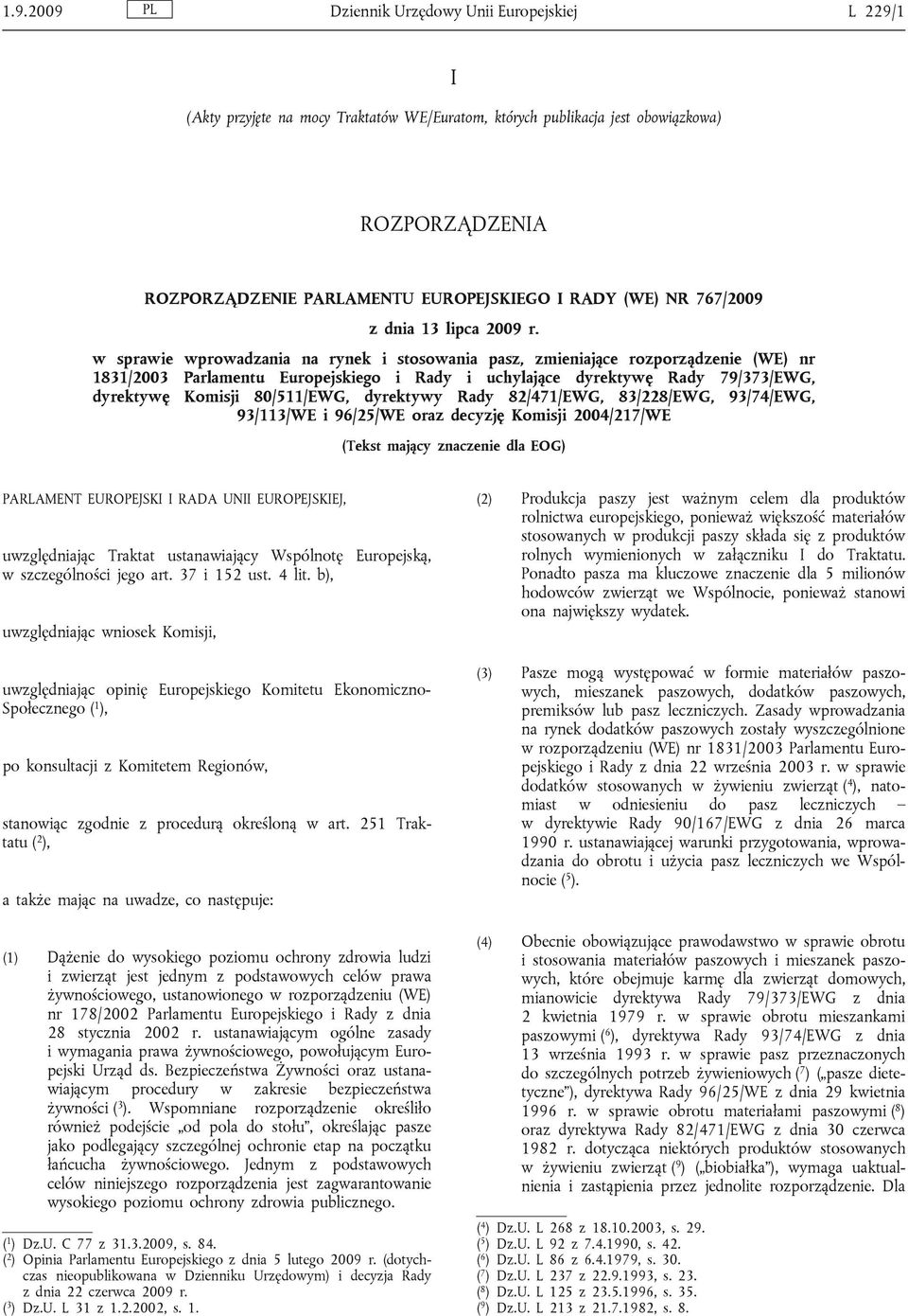 w sprawie wprowadzania na rynek i stosowania pasz, zmieniające rozporządzenie (WE) nr 1831/2003 Parlamentu Europejskiego i Rady i uchylające dyrektywę Rady 79/373/EWG, dyrektywę Komisji 80/511/EWG,